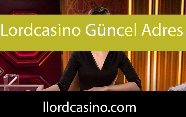 Lordcasino güncel adres vasıtasıyla daima aktiftir.