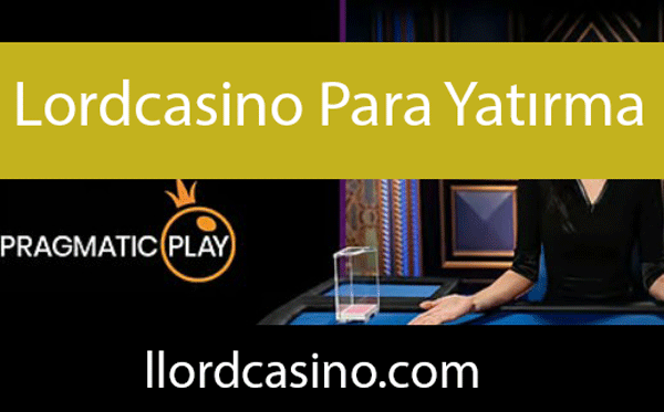 Lordcasino para yatırma çeşitliliğiyle önde gelmektedir.