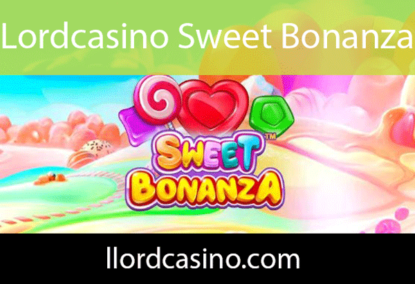Lordcasino sweet bonanza oyununu güvenle sunmaktadır.